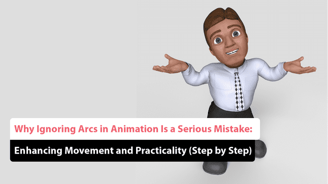 Why Ignoring Arcs in Animation
